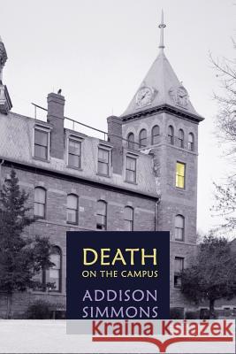 Death on the Campus: (A Golden-Age Mystery Reprint) Simmons, Addison 9781616464554