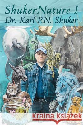 ShukerNature (Book 1): Antlered Elephants, Locust Dragons, and Other Cryptic Blog Beasts Shuker, Karl P. N. 9781616464677