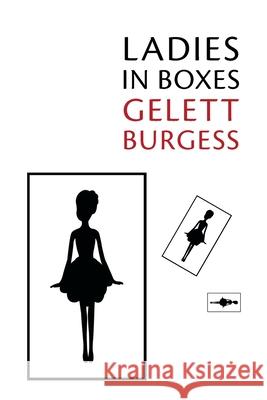 Ladies in Boxes Burgess Gelett 9781616465179 Coachwhip Publications