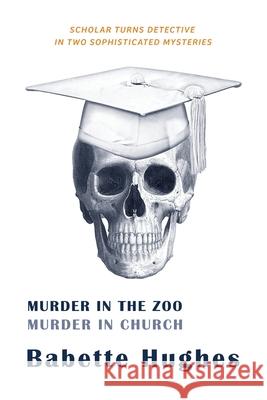 Murder in the Zoo / Murder in Church Babette Hughes 9781616465223 Coachwhip Publications