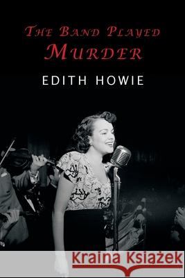 The Band Played Murder Howie Edith Curtis Evans 9781616465285