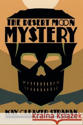The Desert Moon Mystery Kay Cleaver Strahan 9781616465865 Coachwhip Publications