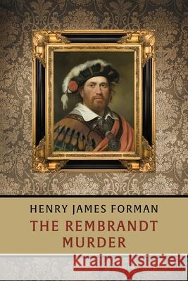 The Rembrandt Murder Henry James Forman 9781616466251