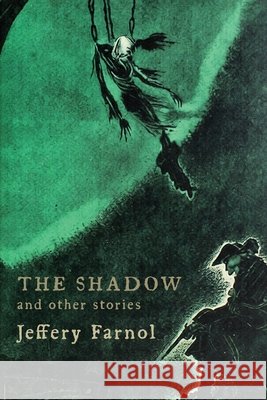 The Shadow, and Other Stories Jeffery Farnol 9781616466411 Coachwhip Publications