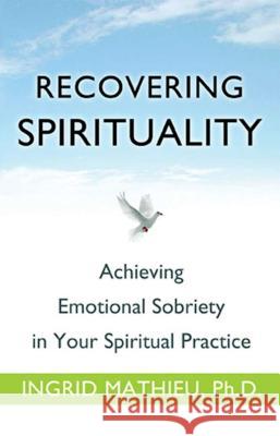 Recovering Spirituality Ingrid Mathieu 9781616490898