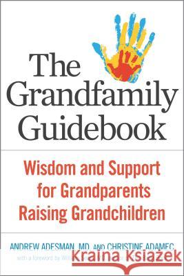 The Grandfamily Guidebook: Wisdom and Support for Grandparents Raising Grandchildren Andrew Adesman Christine Adamec 9781616497576 Hazelden Publishing & Educational Services