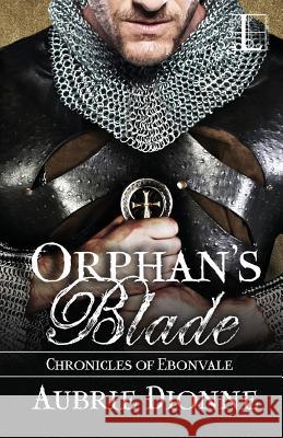 Orphan's Blade Aubrie Dionne 9781616506797 Kensington Publishing