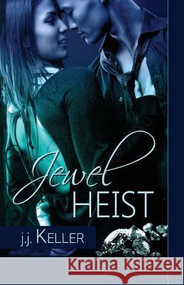 Jewel Heist J J Keller 9781616508807 Lyrical Press Inc