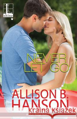 Never Let Go Allison B Hanson 9781616509651 Kensington Publishing Corporation