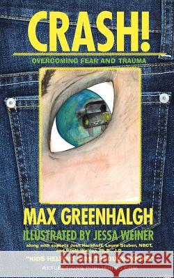 Crash!: Overcoming Fear and Trauma Max Greenhalgh Jessa Weiner Stuber Weiner Kerkhoff 9781616600068 Reflections Publishing