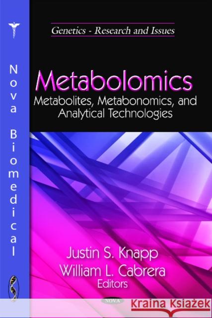 Metabolomics: Metabolites, Metabonomics, & Analytical Technologies Justin S Knapp, William L Cabrera 9781616680060 Nova Science Publishers Inc