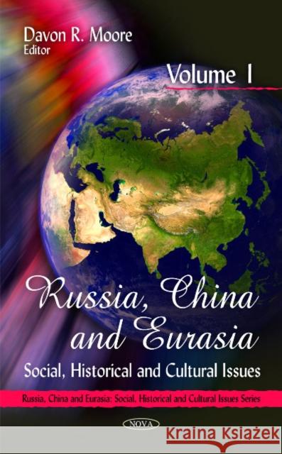 Russia, China & Eurasia: Social, Historical & Cultural Issues -- Volume 1 Davon R Moore 9781616680169 Nova Science Publishers Inc