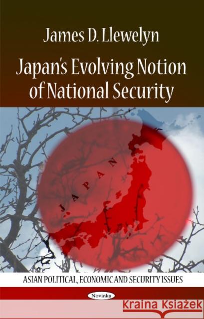 Japan's Evolving Notion of National Security James D Llewelyn 9781616680305 Nova Science Publishers Inc