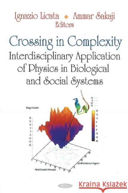 Crossing in Complexity: Interdisciplinary Application of Physics in Biological & Social Systems Ignazio Licata, Ammar Sakaji 9781616680374