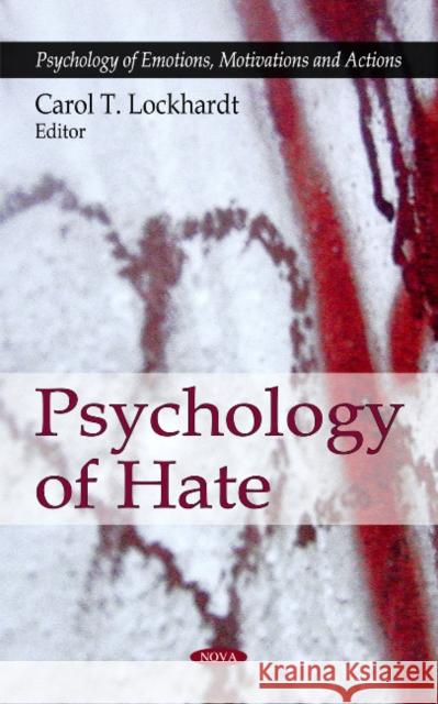 Psychology of Hate Carol T Lockhardt 9781616680503 Nova Science Publishers Inc