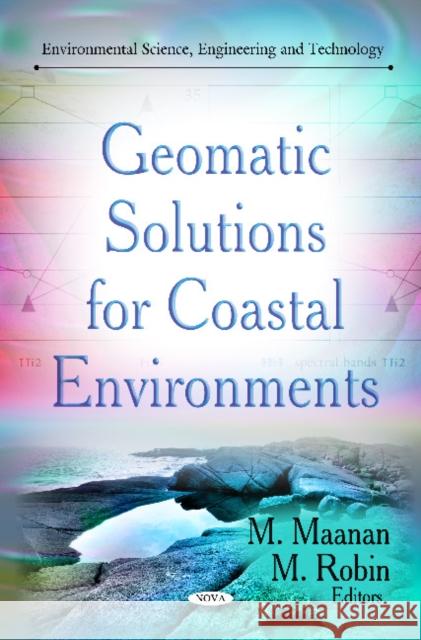 Geomatic Solutions for Coastal Environments M Maanan, M Robin 9781616681401 Nova Science Publishers Inc