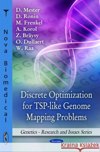 Discrete Optimization for TSP-like Genome Mapping Problems D Mester, D Ronin, M Frenkel, A Korol, Z Bräysy, W Raa 9781616681708 Nova Science Publishers Inc