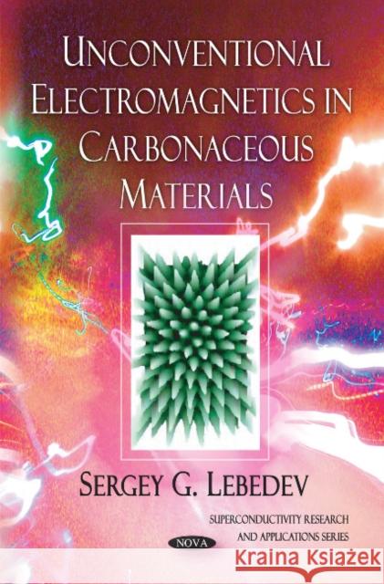 Unconventional Electromagnetics in Carbonaceous Materials Sergey G Lebedev 9781616681746