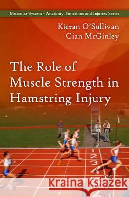 Role of Muscle Strength in Hamstring Injury Kieran O'Sullivan, Cian McGinley 9781616681753