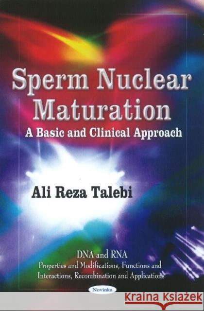 Sperm Nuclear Maturation: A Basic & Clinical Approach Ali Reza Talebi 9781616681944 Nova Science Publishers Inc