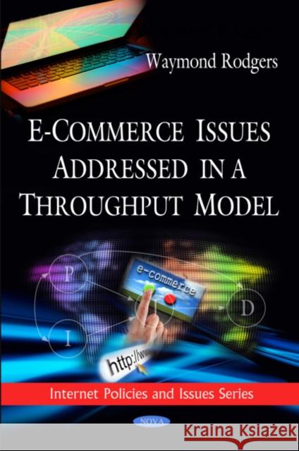 E-Commerce Issues Addressed in a Throughput Model Waymond Rodgers 9781616682446 Nova Science Publishers Inc