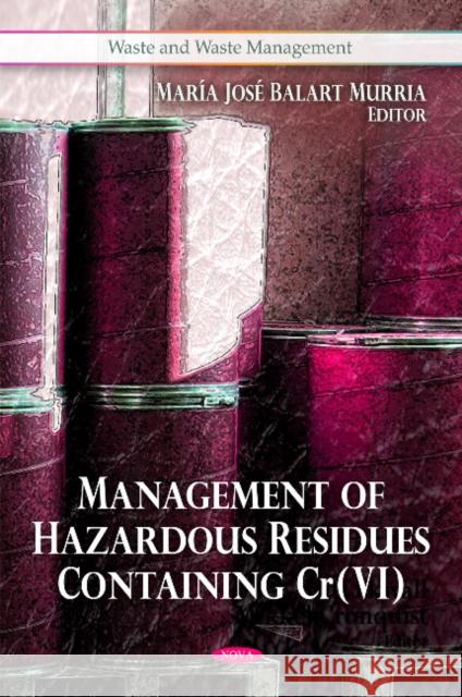 Management of Hazardous Residues Containing Cr(VI) María José Balart Murria 9781616682675 Nova Science Publishers Inc