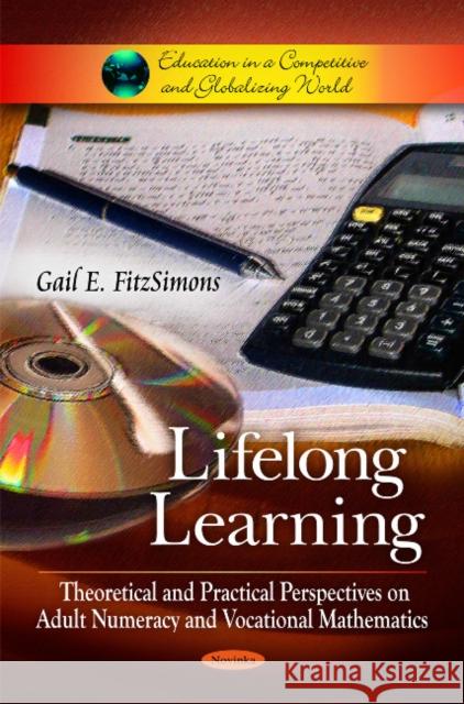 Lifelong Learning: Theoretical & Practical Perspectives on Adult Numeracy & Vocational Mathematics Gail E Fitzsimons 9781616682910 Nova Science Publishers Inc