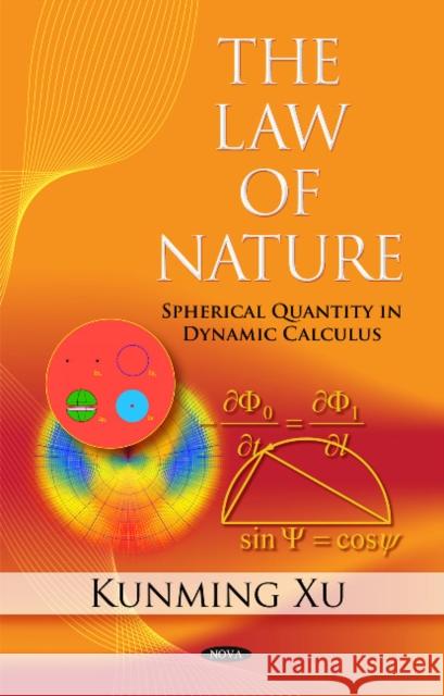 Law of Nature: Spherical Quantity in Dynamic Calculus Kunming Xu 9781616683450 Nova Science Publishers Inc