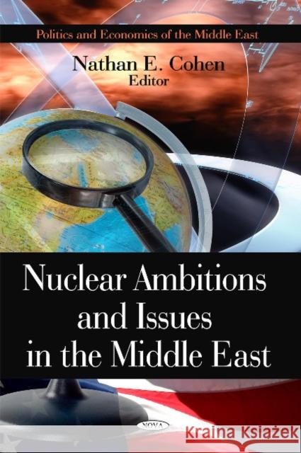 Nuclear Ambitions & Issues in the Middle East Nathan E Cohen 9781616683535 Nova Science Publishers Inc