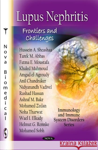 Lupus Nephritis: Frontiers & Challenges Hussein A Sheashaa 9781616683672 Nova Science Publishers Inc