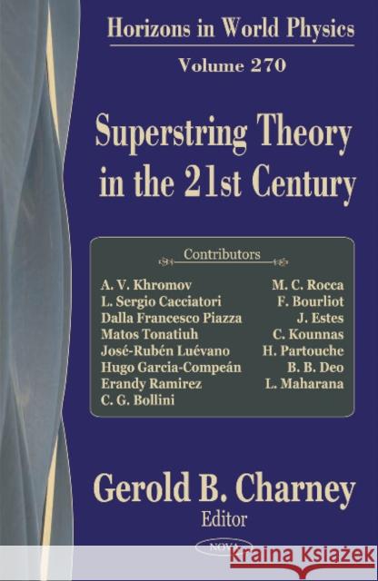 Superstring Theory in the 21st Century: Horizons in World Physics - Volume 270 Gerold B Charney 9781616683856 Nova Science Publishers Inc