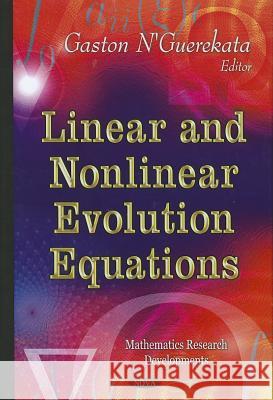 Linear & Nonlinear Evolution Equations Gaston M N'Guerekata, Ph.D. 9781616684259 Nova Science Publishers Inc