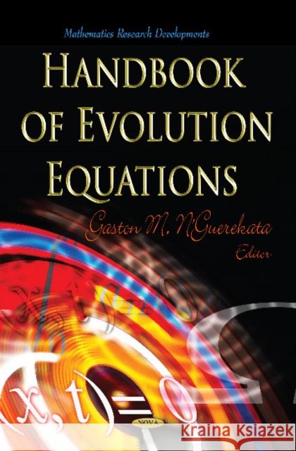 Handbook of Evolution Equations Gaston M N'Guerekata, Ph.D. 9781616684297 Nova Science Publishers Inc