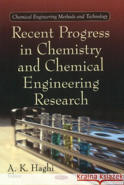 Recent Progress in Chemistry & Chemical Engineering Research A K Haghi 9781616685010