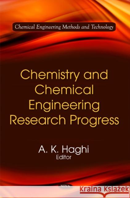 Chemistry & Chemical Engineering Research Progress A K Haghi 9781616685027