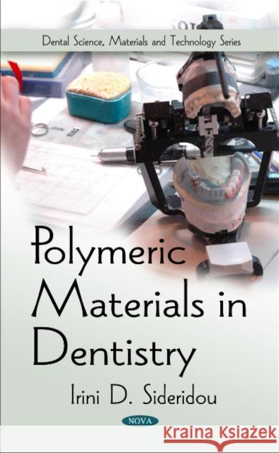 Polymeric Materials in Dentistry Irini D Sideridou 9781616685294 Nova Science Publishers Inc