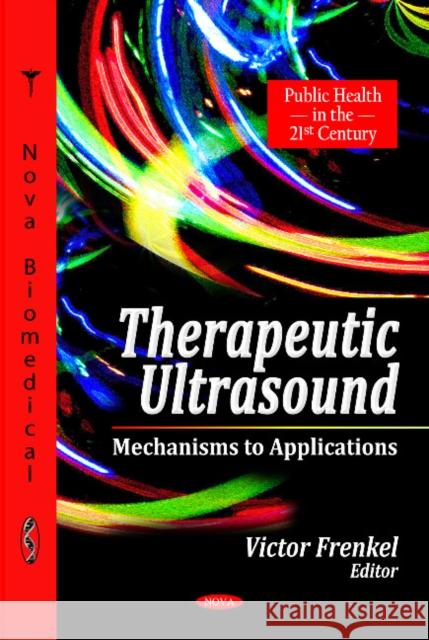 Therapeutic Ultrasound: Mechanisms to Applications Victor Frenkel 9781616685997