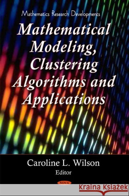 Clustering Algorithms & Mathematical Modeling Caroline L Wilson 9781616686819