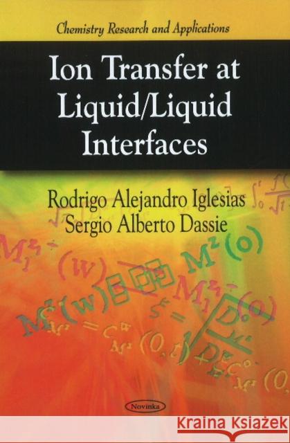 Ion Transfer at Liquid / Liquid Interfaces Rodrigo Alejandro Iglesias, Sergio Alberto Dassie 9781616686840 Nova Science Publishers Inc