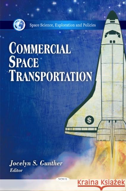 Commercial Space Transportation Jocelyn S Gunther 9781616687076 Nova Science Publishers Inc