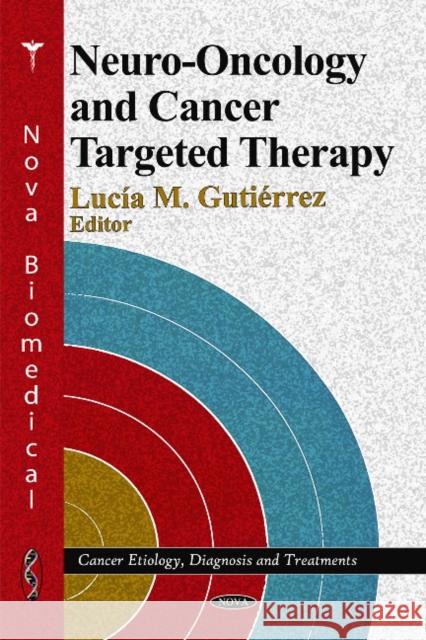 Neuro-Oncology & Cancer Targeted Therapy Lucía M Gutiérrez 9781616687083 Nova Science Publishers Inc
