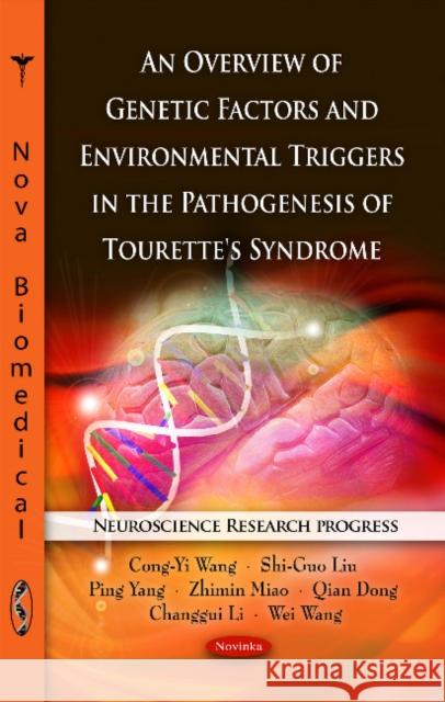 Overview of Genetic Factors & Environmental Triggers in the Pathogenesis of Tourette's Syndrome Cong-Yi Wang, Shi-Guo Liu, Ping Yang, Zhimin Miao, Qian Dong, Changgui Li, Wei Wang 9781616687489