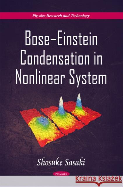 Bose-Einstein Condensation in Nonlinear System Shosuke Sasaki 9781616687540 Nova Science Publishers Inc