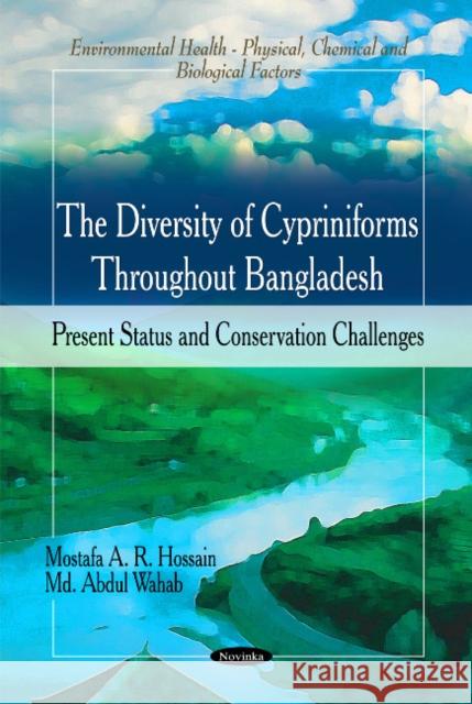 Diversity of Cypriniforms Throughout Bangladesh: Present Status & Conservation Challenges Mostafa A R Hossain, M D Abdul Wahab 9781616687656 Nova Science Publishers Inc
