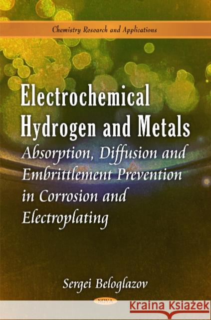 Electrochemical Hydrogen & Metals Absorption: Behaviour, Fatigue Durability & Delayed Fracture Sergei Beloglazov 9781616687830 Nova Science Publishers Inc