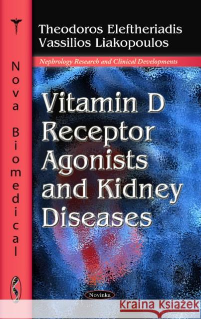 Vitamin D Receptor Agonists & Kidney Diseases Theodoros Eleftheriadis, Vassilios Liakopoulos 9781616688608 Nova Science Publishers Inc