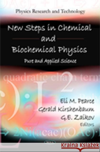 New Steps in Chemical & Biochemical Physics: Pure & Applied Science Eli M Pearce, Gerald Kirshenbaum, G E Zaikov 9781616689230 Nova Science Publishers Inc