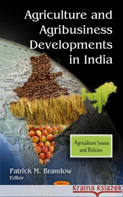 Agriculture & Agribusiness Developments in India Patrick M Brandow 9781616689469 Nova Science Publishers Inc