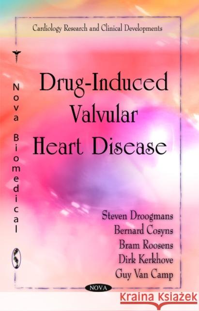 Drug-Induced Valvular Heart Disease Steven Droogmans, Bernard Cosyns, Bram Roosens, Dirk Kerkhove, Guy Van Camp 9781616689780 Nova Science Publishers Inc