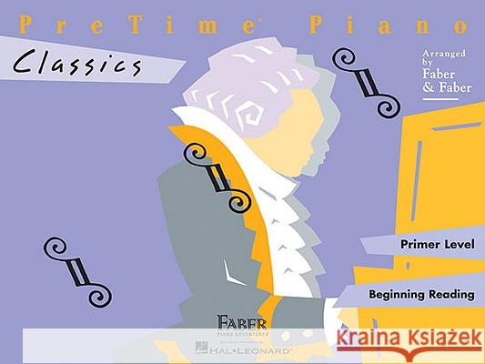 PreTime Piano Classics: Primer Level Nancy Faber, Randall Faber 9781616770174 Faber Piano Adventures